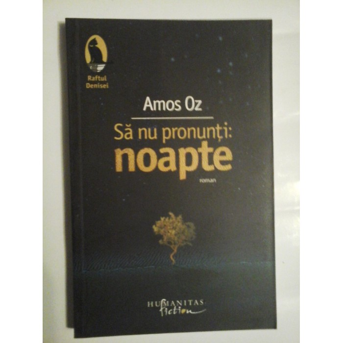 SA NU PRONUNTI: NOAPTE - AMOS OZ